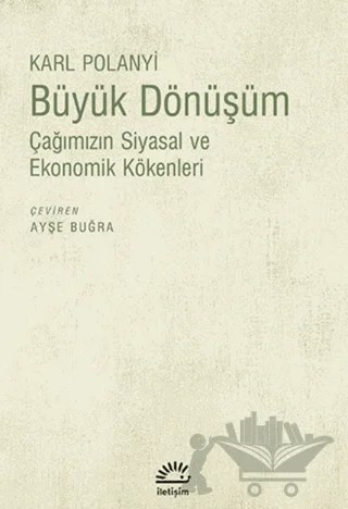 Büyük Dönüşüm – Karl Polanyi – İletişim Yayınevi kitap kapağı