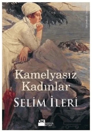 Kamelyasız Kadınlar – Selim İleri – Doğan Kitap kitap kapağı
