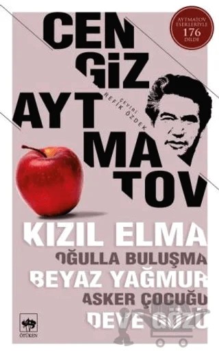 Kızıl Elma / Oğulla Buluşma / Beyaz Yağmur / Asker Çocuğu / Deve Gözü Hikayeler Bütün Eserleri 7 – Cengiz Aytmatov – Ötüken Neşriyat kitap kapağı