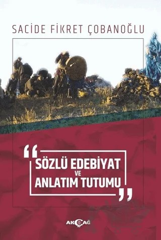Sözlü Edebiyat ve Anlatım Tutumu – Sacide Fikret Çobanoğlu – Akçağ Yayınları kitap kapağı