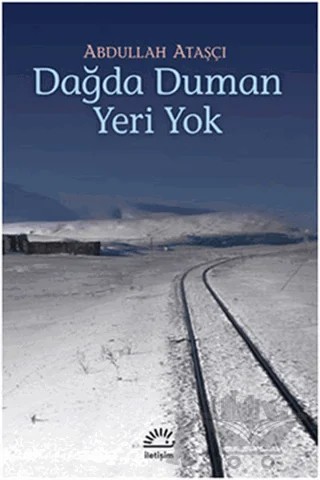 Dağda Duman Yeri Yok – Abdullah Ataşçı – İletişim Yayınevi kitap kapağı