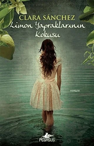 Limon Yapraklarının Kokusu – Clara Sanchez – Pegasus Yayınları kitap kapağı