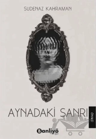 Aynadaki Sanrı – Sudenaz Kahraman – Banliyö Kitap kitap kapağı