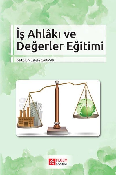 İş Ahlakı ve Değerler Eğitimi – Mustafa Çakmak, Ahmet Gürsoy, Enver SARI, Hüseyin Algur, İhsan Cora – Pegem Akademi Yayıncılık kitap kapağı