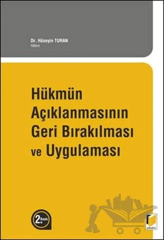 Hükmün Açıklanmasının Geri Bırakılması ve Uygulaması – Hüseyin Turan – Adalet Yayınevi kitap kapağı
