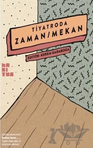 Tiyatroda Zaman/Mekan – Arpine Mızıkyan Akfıçıcı, Elif Candan, Esra Dicle Başbuğ, Eylem Ejder, Fakiye Özsoysal, Fatma Işık Tuğcu, Ferdi Çetin, Gülşen Sayın, Hasibe Kalkan, Kostas Karasavvidis, Maria Jesus Horta, Mehmet Kerem Özel, Melike Saba Akım, Metin Balay, Naciye Aksoy, Nilgün Firidinoğlu, Oğuz Arıcı, 3 yazar daha – Habitus Kitap kitap kapağı