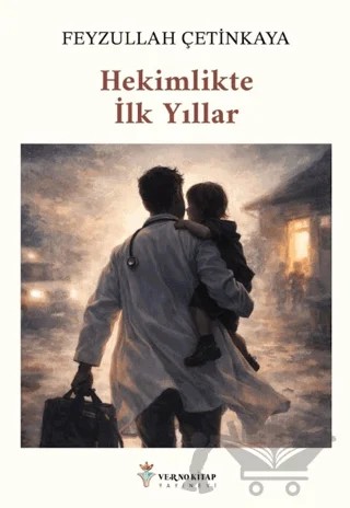 Hekimlikte İlk Yıllar – Feyzullah Çetinkaya – Verno Kitap kitap kapağı