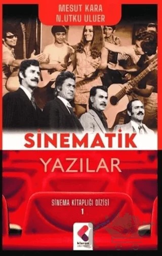 Sinematik Yazılar - Sinema Kitaplığı Dizisi 1 – Mesut Kara, Utku Uluer – Klaros Yayınları kitap kapağı