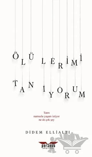 Ölülerimi Tanıyorum – Didem Ellialtı – Perseus kitap kapağı