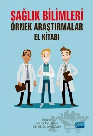 Sağlık Bilimleri Örnek Araştırmalar El Kitabı – Kolektif – Nobel Akademik Yayıncılık kitap kapağı