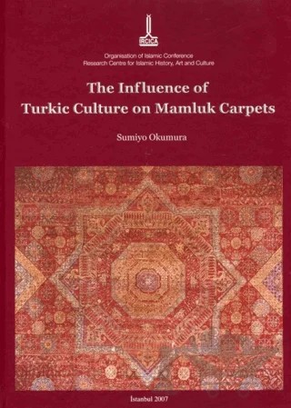 The Influence of Turkic Culture on Mamluk Carpets – Sumiyo Okumura – IRCICA kitap kapağı