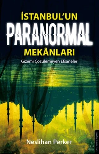 İstanbul’un Paranormal Mekanları – Neslihan Perker – Destek Yayınları kitap kapağı