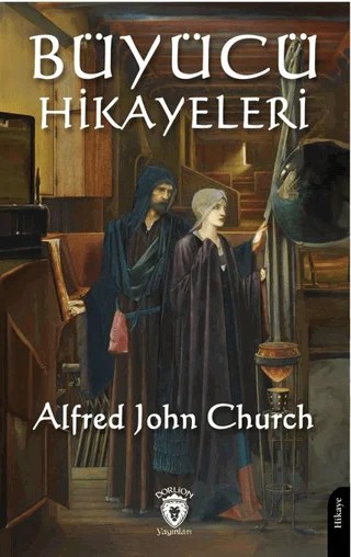 Büyücü Hikayeleri – Alfred John Church – Dorlion Yayınları kitap kapağı