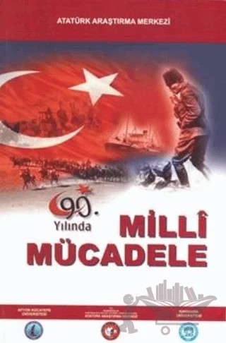 90. Yılında Milli Mücadele – Kolektif – Atatürk Araştırma Merkezi kitap kapağı