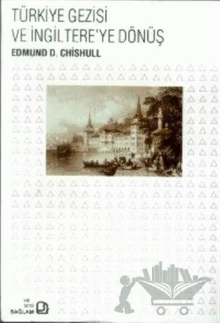 Türkiye Gezisi ve İngiltere’ye Dönüş – Edmund D. Chishull – Bağlam Yayınları kitap kapağı