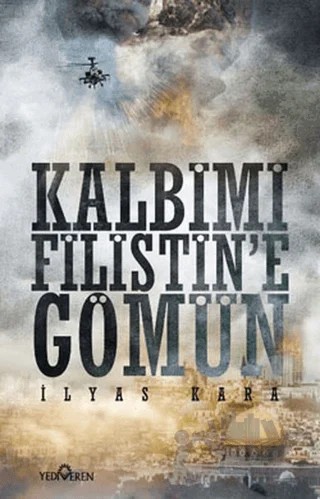 Kalbimi Filistine Gömün – İlyas Kara – Yediveren Yayınları kitap kapağı