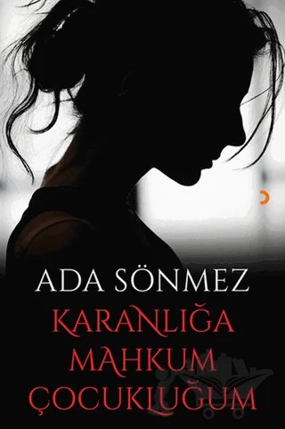 Karanlığa Mahkum Çocukluğum – Ada Sönmez – Cinius Yayınları kitap kapağı