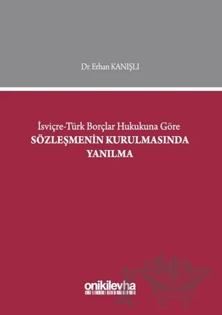 İsviçre-Türk Borçlar Hukukuna Göre Sözleşmenin Kurulmasında Yanılma – Erhan Kanışlı – On İki Levha Yayınları kitap kapağı