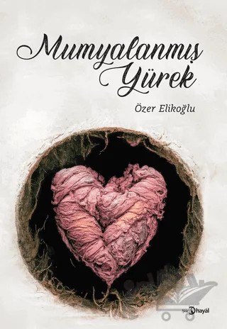 Mumyalanmış Yürek – Özer Elikoğlu – Hayal Yayınları kitap kapağı