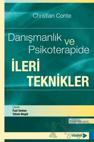 Danışmanlık ve Psikoterapide İleri Teknikler – Christian Conte – Vizetek Yayıncılık kitap kapağı