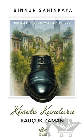 Kösele Kundura Kauçuk Zaman – Binnur Şahinkaya – Elpis Yayınları kitap kapağı
