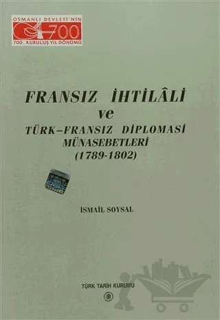 Fransız İhtilali ve Türk - Fransız Diplomasi Münasebetleri – İsmail Soysal – Türk Tarih Kurumu Yayınları kitap kapağı