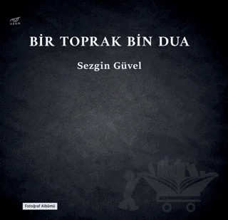 Bir Toprak Bin Dua – Sezgin Güvel – Uzam Yayınları kitap kapağı