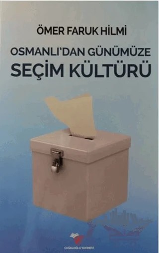 Osmanlı'dan Günümüze Seçim Kültürü – Ömer Faruk Hilmi – Cağaloğlu Yayınevi kitap kapağı