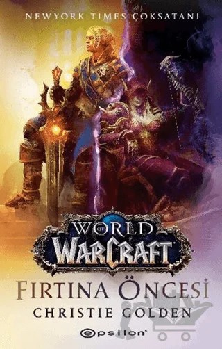 World Of Warcraft – Fırtına Öncesi – Christie Golden – Epsilon Yayınevi kitap kapağı