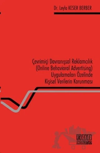 Çevrimiçi Davranışsal Reklamcılık (Online Behavioral Advertising) Uygulamaları Özelinde Kişisel Verilerin Korunması – Leyla Keser Berber – On İki Levha Yayınları kitap kapağı