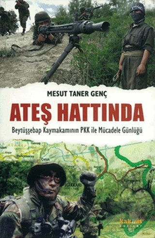 Ateş Hattında - Beytüşşebap Kaymakamının PKK ile Mücadele Günlüğü – Mesut Taner Genç – Kaknüs Yayınları kitap kapağı