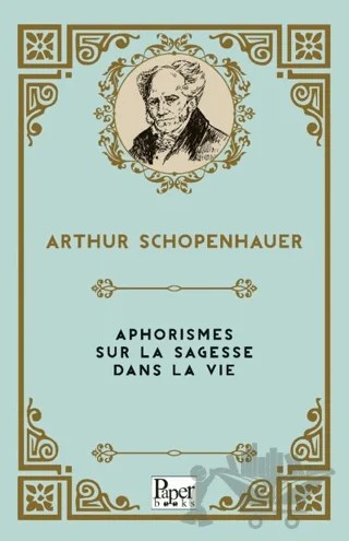 Aphorismes Sur la sagesse dans la Vie – Arthur Schopenhauer – Paper Books kitap kapağı