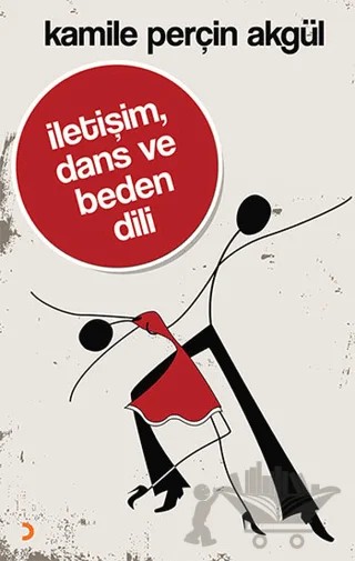 İletişim, Dans ve Beden Dili – Kamile Perçin Akgül – Cinius Yayınları kitap kapağı