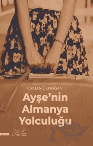 Ayşe’nin Almanya Yolculuğu – Orhan Erdoğan – Kuytu Yayınları kitap kapağı