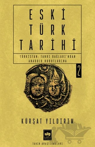 Eski Türk Tarihi 2 - Türkistan: Tanrı Dağları'ndan Anadolu Hudutlarına – Kürşat Yıldırım – Ötüken Neşriyat kitap kapağı
