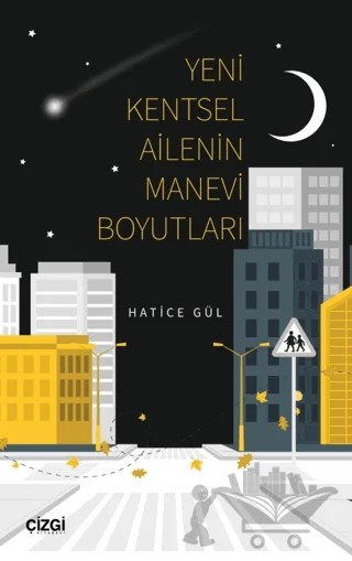 Yeni Kentsel Ailenin Manevi Boyutları – Hatice Gül – Çizgi Kitabevi Yayınları kitap kapağı