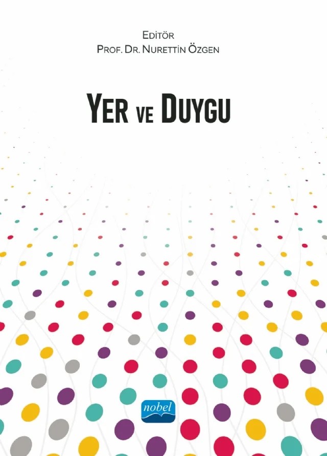 Yer ve Duygu – Ali İlhan, Belçim Öztürk, Emrah Tüncer, Gökhan Tekin, Hilal Peker-Dural, Mustafa Girgin, Müslüm Reyhanoğulları, Nevzat Gümüş, Nurettin Özgen, Önder Yayla, Öznur Akgiş İlhan, Sema Ekincek, Semra Günay Aktaş, Süleyman Cengiz Ege – Nobel Akademik Yayıncılık kitap kapağı