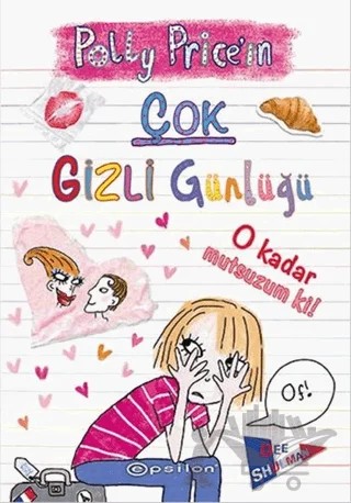 Polly Price’in Çok Gizli Günlüğü: O Kadar Mutsuzum Ki! – Dee Shulman – Epsilon Yayınevi kitap kapağı