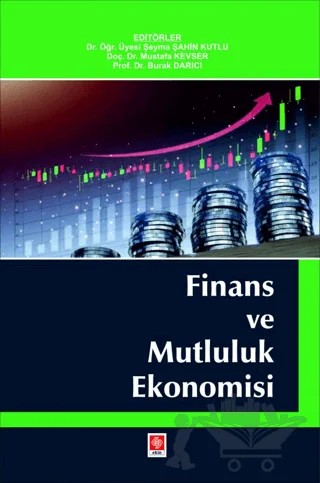Finans ve Mutluluk Ekonomisi Şeyma Şahin Kutlu – Şeyma Şahin Kutlu, Burak Darıcı, Mustafa Kevser – Ekin Basım Yayın kitap kapağı