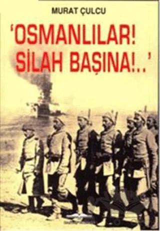 Osmanlılar! Silah Başına!. – Murat Çulcu – Kastaş Yayınları kitap kapağı