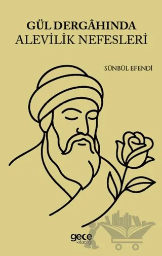 Gül Dergahında Alevilik Nefesleri – Sünbül Efendi – Gece Kitaplığı kitap kapağı
