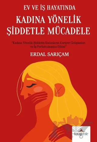 Ev ve İş Hayatında Kadına Yönelik Şiddetle Mücadele – Erdal Sarıçam – Kitap Life kitap kapağı