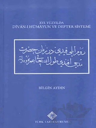 16. Yüzyılda Divan-ı Hümayun ve Defter Sistemi – Bilgin Aydın – Türk Tarih Kurumu Yayınları kitap kapağı