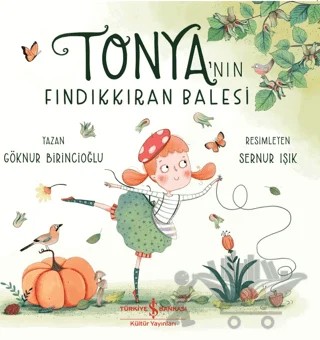 Tonya’nın Fındıkkıran Balesi – Göknur Birincioğlu – İş Bankası Kültür Yayınları kitap kapağı