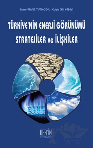Türkiye'nin Enerji Görünümü Stratejiler ve İlişkiler – Burcu Yavuz Tiftikçigil, Çağla Gül Yesevi – Derin Yayınları kitap kapağı