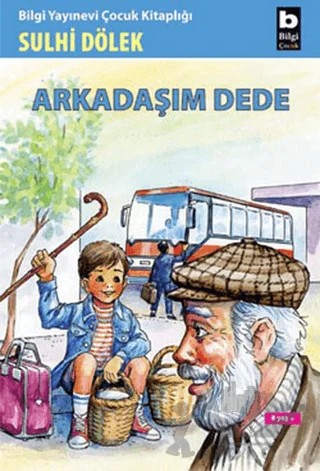 Arkadaşım Dede – Sulhi Dölek – Bilgi Yayınevi kitap kapağı