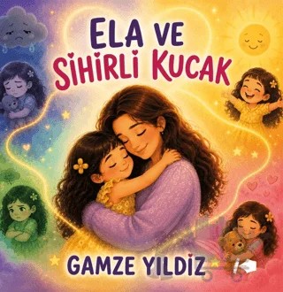 Ela ve Sihirli Kucak – Gamze Yıldız – Kalemşor Yayınları kitap kapağı
