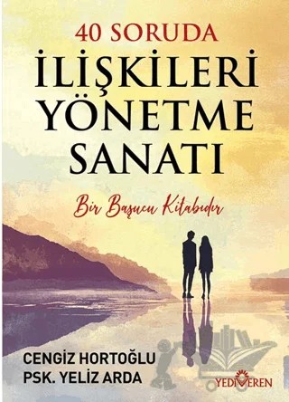 40 Soruda İlişkileri Yönetme Sanatı – Cengiz Hortoğlu, Yeliz Arda – Yediveren Yayınları kitap kapağı