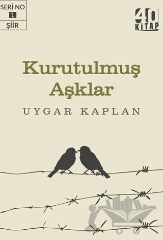 Kurutulmuş Aşklar – Uygar Kaplan – 40 Kitap kitap kapağı