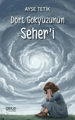 Dört Gökyüzünün Seher’i – Ayşe Tetik – Gece Kitaplığı kitap kapağı